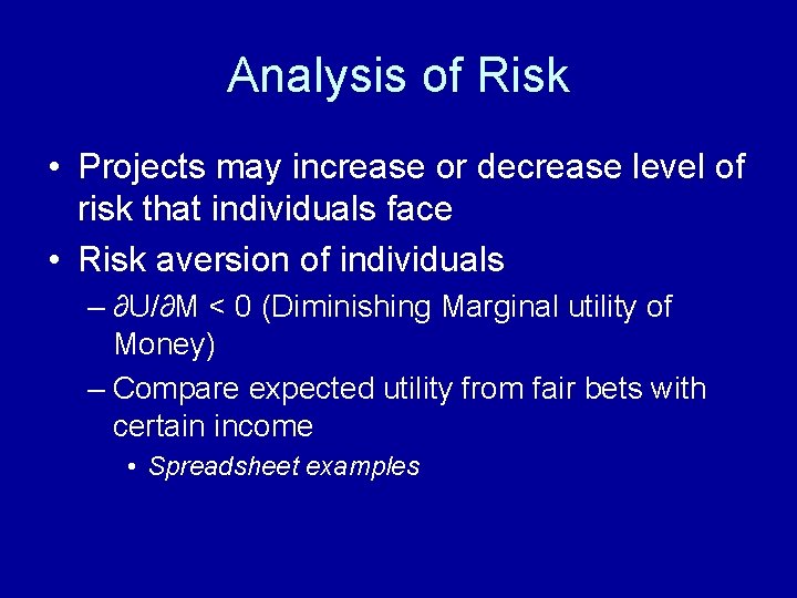 Analysis of Risk • Projects may increase or decrease level of risk that individuals