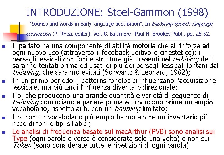 INTRODUZIONE: Stoel-Gammon (1998) “Sounds and words in early language acquisition”. In Exploring speech-language connection