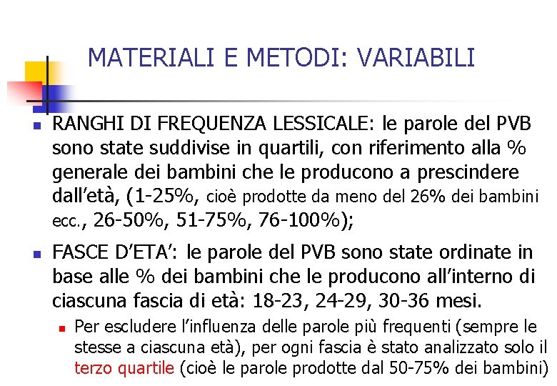 MATERIALI E METODI: VARIABILI n n RANGHI DI FREQUENZA LESSICALE: le parole del PVB