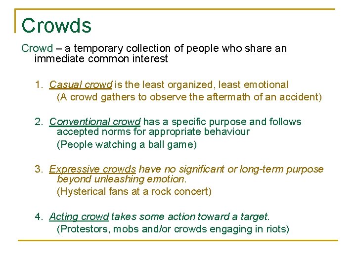 Crowds Crowd – a temporary collection of people who share an immediate common interest