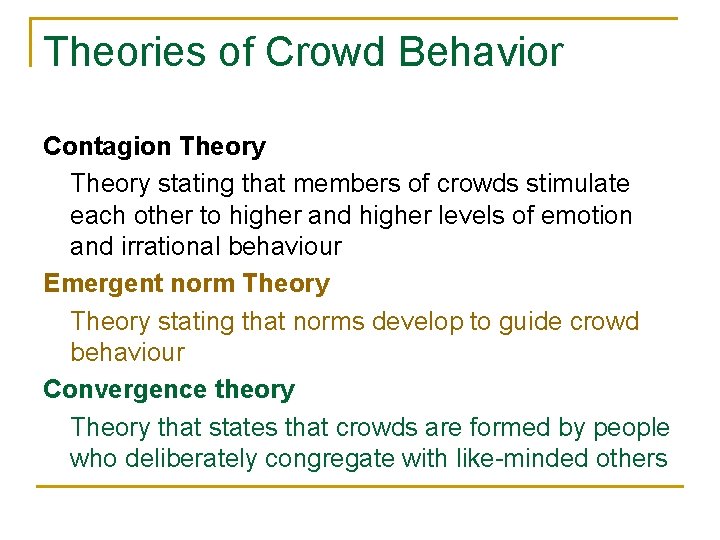 Theories of Crowd Behavior Contagion Theory stating that members of crowds stimulate each other