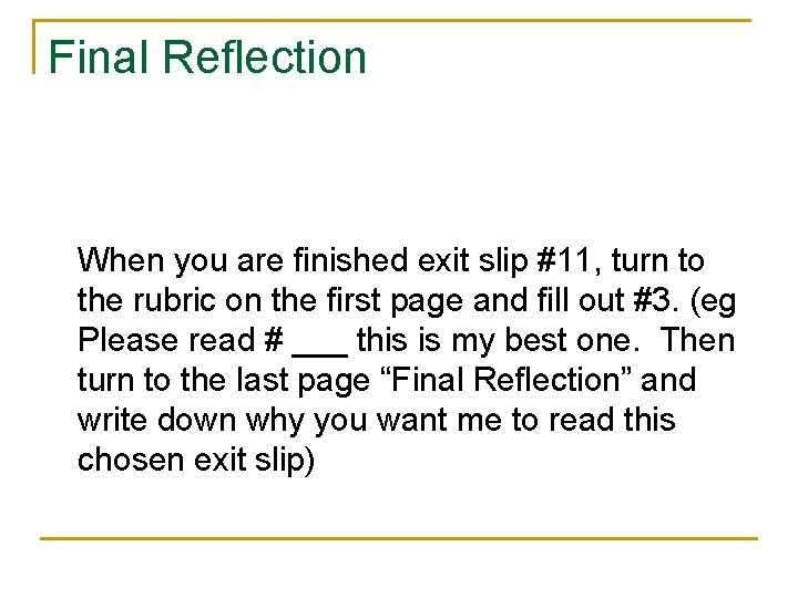 Final Reflection When you are finished exit slip #11, turn to the rubric on