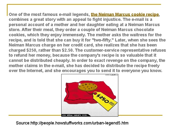 One of the most famous e-mail legends, the Neiman Marcus cookie recipe, combines a