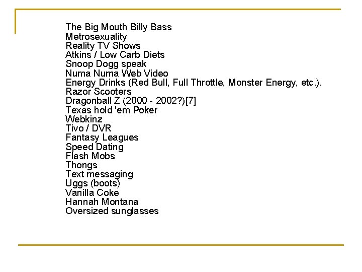 The Big Mouth Billy Bass Metrosexuality Reality TV Shows Atkins / Low Carb Diets