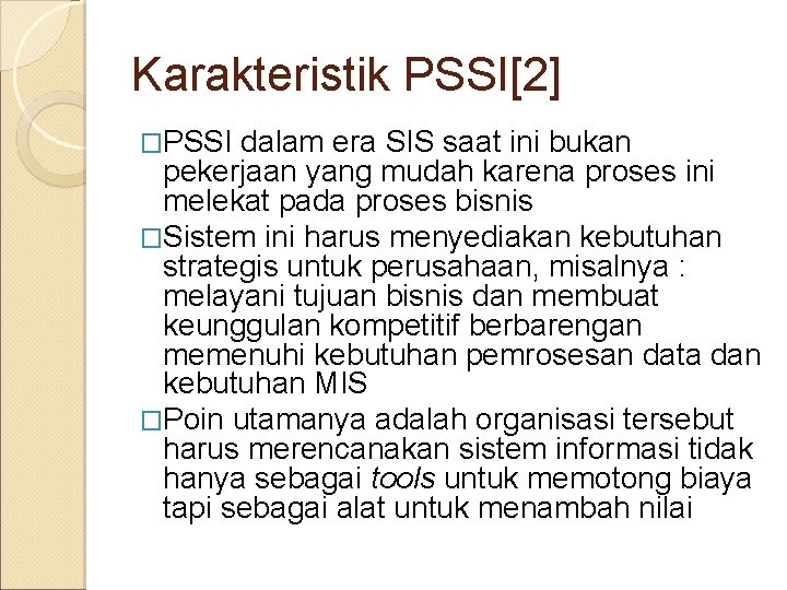 Karakteristik PSSI[2] �PSSI dalam era SIS saat ini bukan pekerjaan yang mudah karena proses