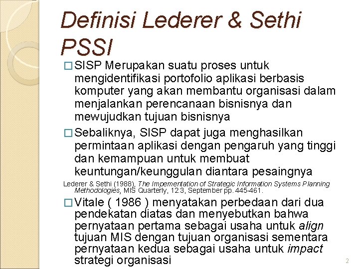 Definisi Lederer & Sethi PSSI � SISP Merupakan suatu proses untuk mengidentifikasi portofolio aplikasi