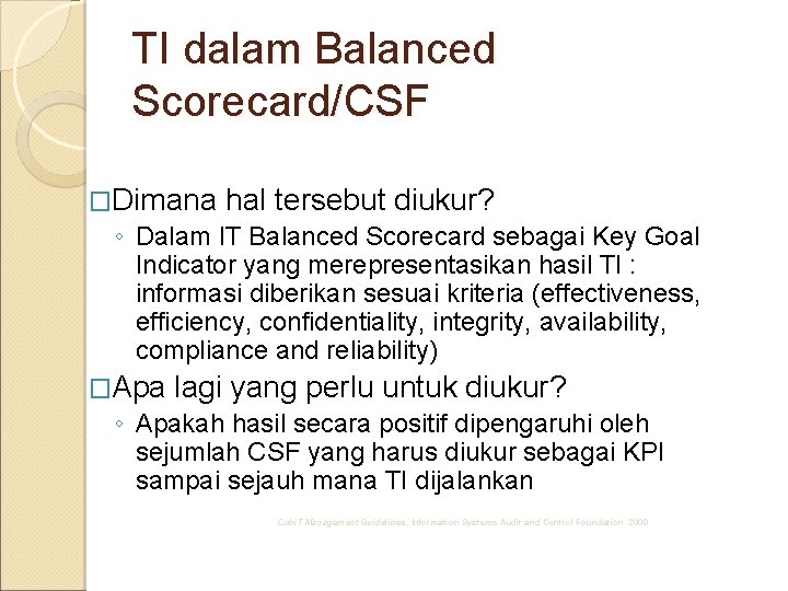 TI dalam Balanced Scorecard/CSF �Dimana hal tersebut diukur? ◦ Dalam IT Balanced Scorecard sebagai