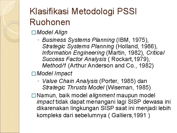 Klasifikasi Metodologi PSSI Ruohonen � Model Align ◦ Business Systems Planning (IBM, 1975), Strategic