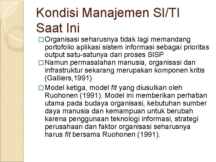 Kondisi Manajemen SI/TI Saat Ini � Organisasi seharusnya tidak lagi memandang portofolio aplikasi sistem