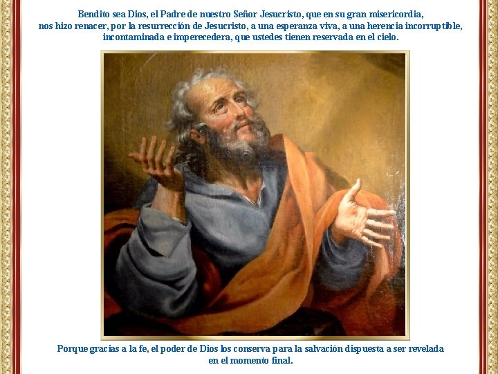 Bendito sea Dios, el Padre de nuestro Señor Jesucristo, que en su gran misericordia,