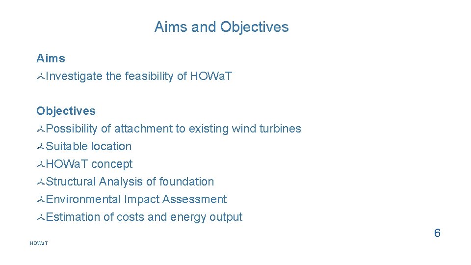 Aims and Objectives Aims Investigate the feasibility of HOWa. T Objectives Possibility of attachment
