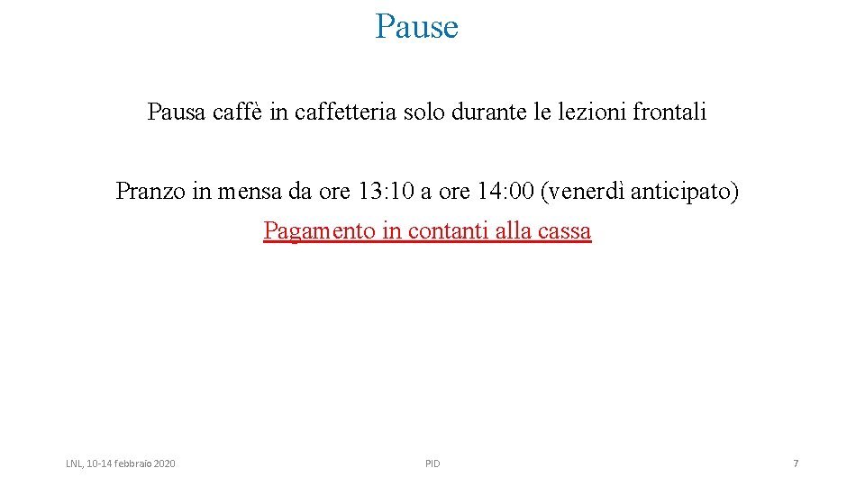 Pause Pausa caffè in caffetteria solo durante le lezioni frontali Pranzo in mensa da