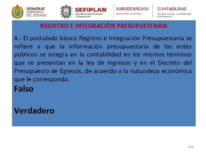 REGISTRO E INTEGRACIÓN PRESUPUESTARIA 4. - El postulado básico Registro e Integración Presupuestaria se