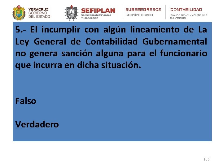 5. - El incumplir con algún lineamiento de La Ley General de Contabilidad Gubernamental