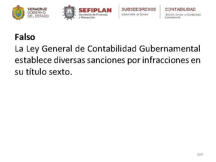 Falso La Ley General de Contabilidad Gubernamental establece diversas sanciones por infracciones en su