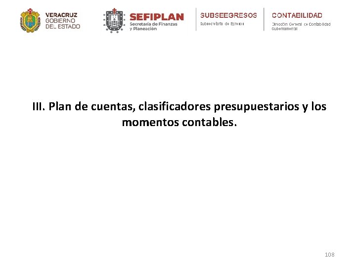 III. Plan de cuentas, clasificadores presupuestarios y los momentos contables. 108 