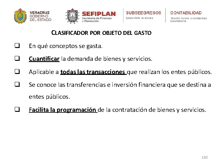 CLASIFICADOR POR OBJETO DEL GASTO q En qué conceptos se gasta. q Cuantificar la