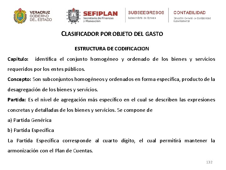 CLASIFICADOR POR OBJETO DEL GASTO ESTRUCTURA DE CODIFICACION Capítulo: identifica el conjunto homogéneo y