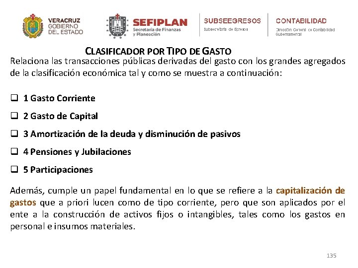 CLASIFICADOR POR TIPO DE GASTO Relaciona las transacciones públicas derivadas del gasto con los