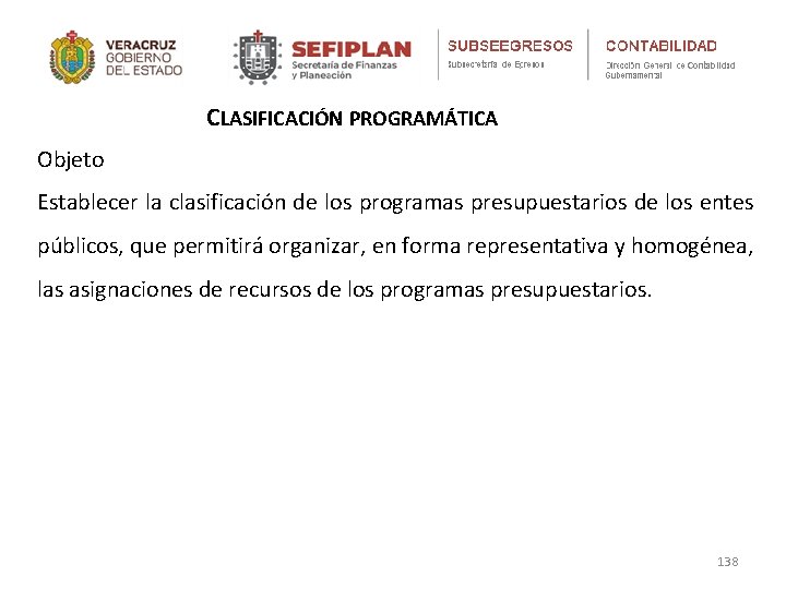 CLASIFICACIÓN PROGRAMÁTICA Objeto Establecer la clasificación de los programas presupuestarios de los entes públicos,