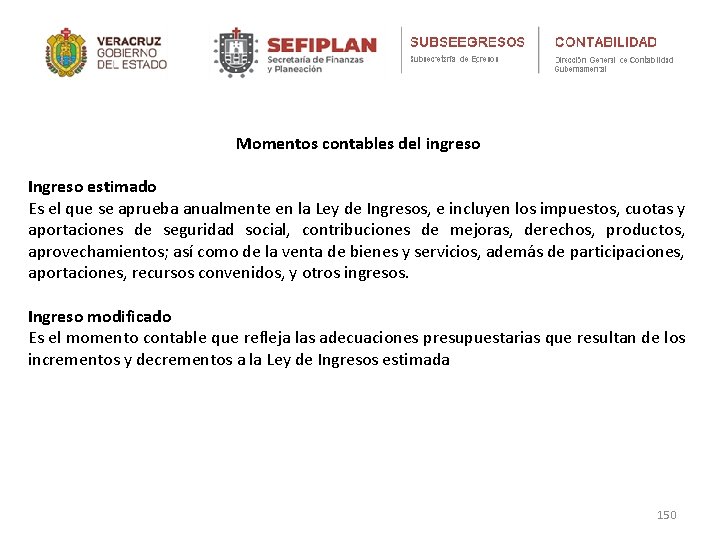 Momentos contables del ingreso Ingreso estimado Es el que se aprueba anualmente en la