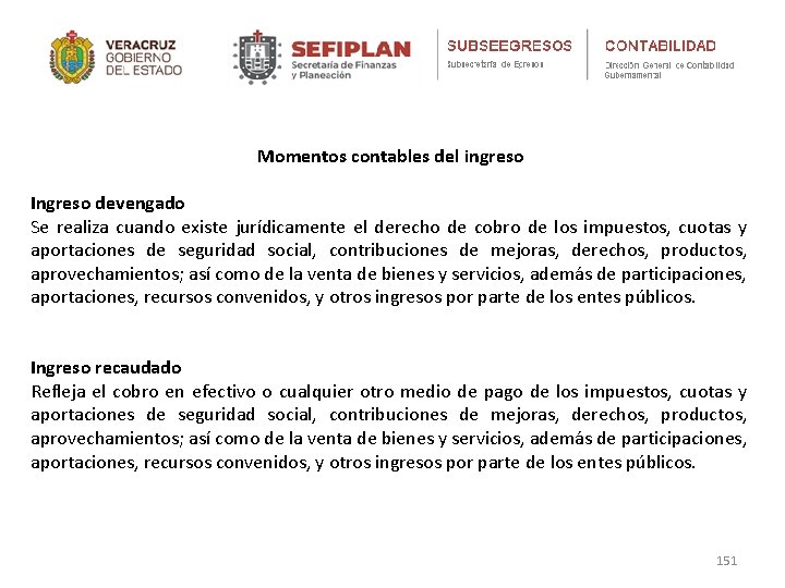 Momentos contables del ingreso Ingreso devengado Se realiza cuando existe jurídicamente el derecho de