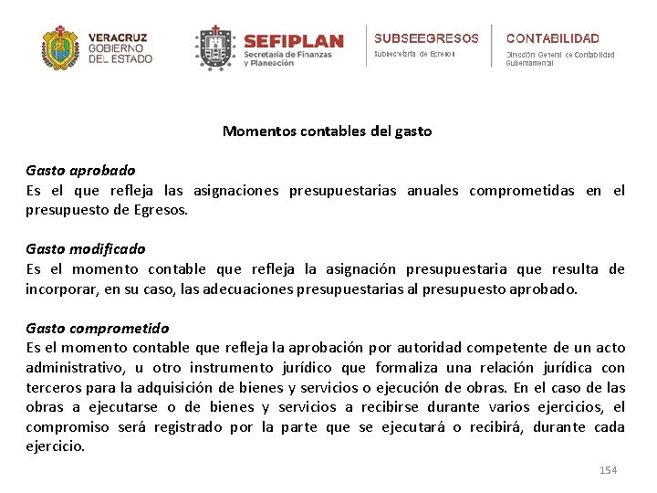 Momentos contables del gasto Gasto aprobado Es el que refleja las asignaciones presupuestarias anuales