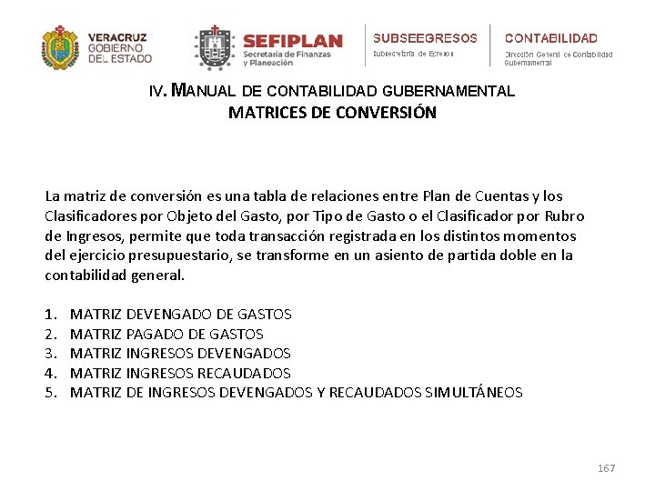 IV. MANUAL DE CONTABILIDAD GUBERNAMENTAL MATRICES DE CONVERSIÓN La matriz de conversión es una