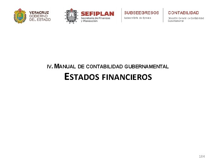 IV. MANUAL DE CONTABILIDAD GUBERNAMENTAL ESTADOS FINANCIEROS 184 