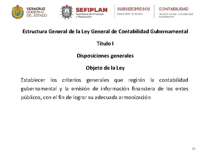 Estructura General de la Ley General de Contabilidad Gubernamental Título I Disposiciones generales Objeto