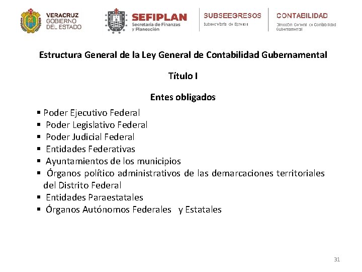 Estructura General de la Ley General de Contabilidad Gubernamental Título I Entes obligados §