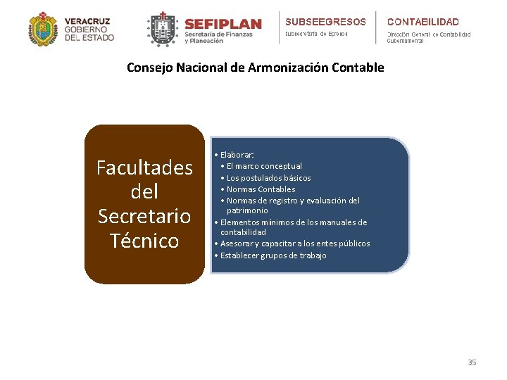 Consejo Nacional de Armonización Contable Facultades del Secretario Técnico • Elaborar: • El marco