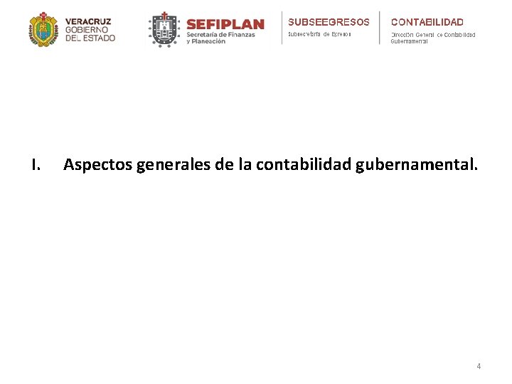 I. Aspectos generales de la contabilidad gubernamental. 4 