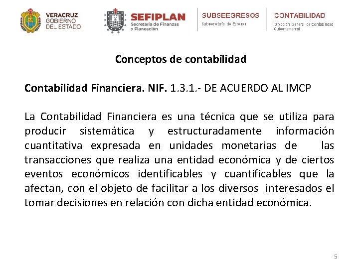 Conceptos de contabilidad Contabilidad Financiera. NIF. 1. 3. 1. - DE ACUERDO AL IMCP