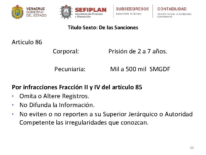 Título Sexto: De las Sanciones Artículo 86 Corporal: Prisión de 2 a 7 años.