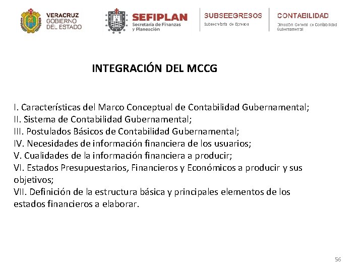 INTEGRACIÓN DEL MCCG I. Características del Marco Conceptual de Contabilidad Gubernamental; II. Sistema de