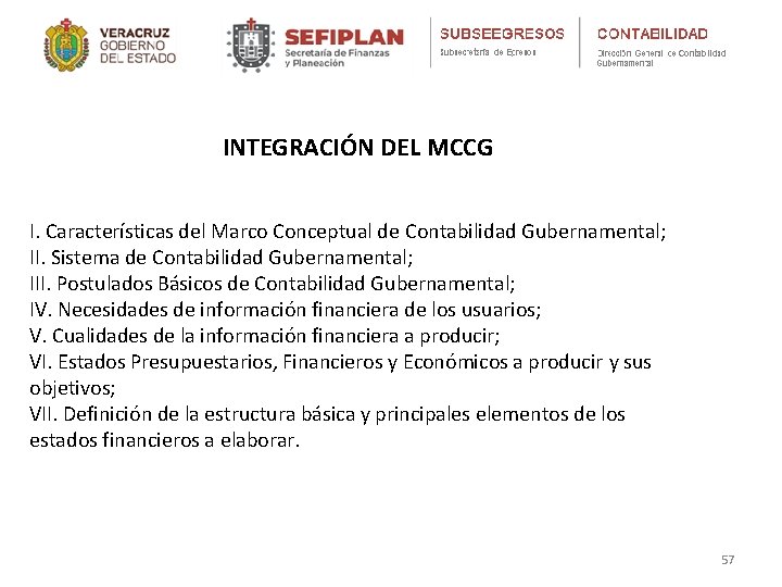 INTEGRACIÓN DEL MCCG I. Características del Marco Conceptual de Contabilidad Gubernamental; II. Sistema de