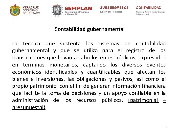 Contabilidad gubernamental La técnica que sustenta los sistemas de contabilidad gubernamental y que se