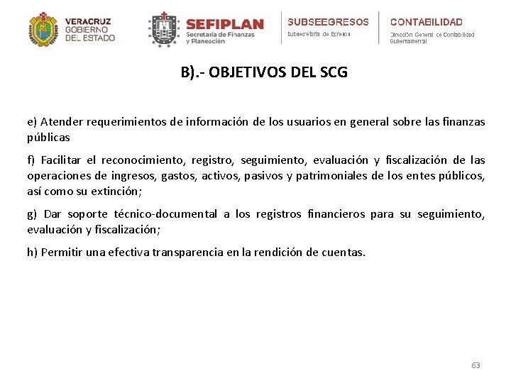 B). - OBJETIVOS DEL SCG e) Atender requerimientos de información de los usuarios en