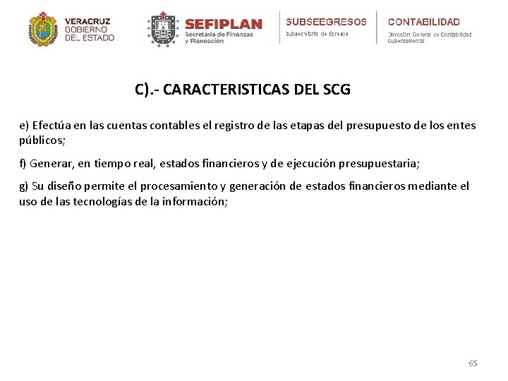 C). - CARACTERISTICAS DEL SCG e) Efectúa en las cuentas contables el registro de