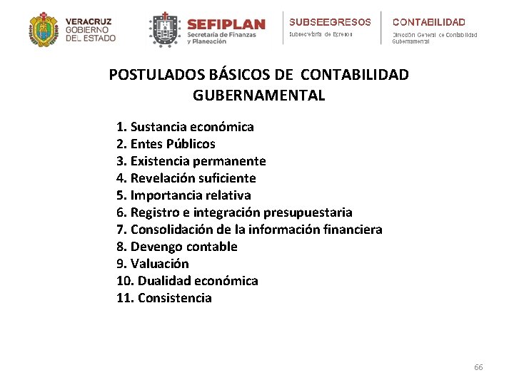 POSTULADOS BÁSICOS DE CONTABILIDAD GUBERNAMENTAL 1. Sustancia económica 2. Entes Públicos 3. Existencia permanente