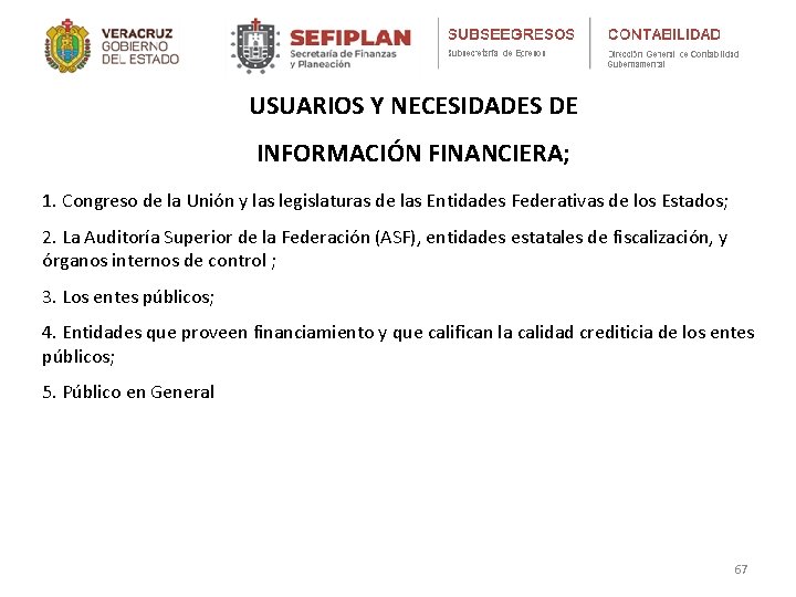 USUARIOS Y NECESIDADES DE INFORMACIÓN FINANCIERA; 1. Congreso de la Unión y las legislaturas