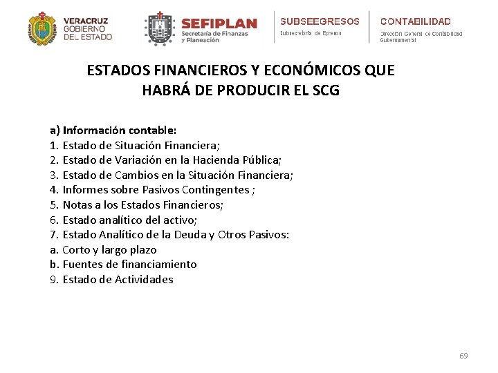 ESTADOS FINANCIEROS Y ECONÓMICOS QUE HABRÁ DE PRODUCIR EL SCG a) Información contable: 1.