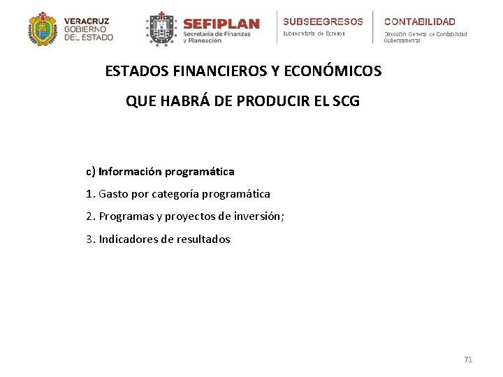 ESTADOS FINANCIEROS Y ECONÓMICOS QUE HABRÁ DE PRODUCIR EL SCG c) Información programática 1.