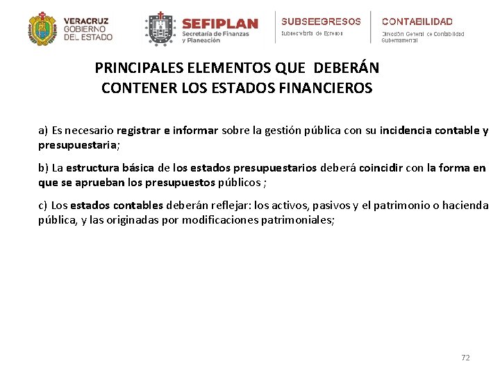 PRINCIPALES ELEMENTOS QUE DEBERÁN CONTENER LOS ESTADOS FINANCIEROS a) Es necesario registrar e informar