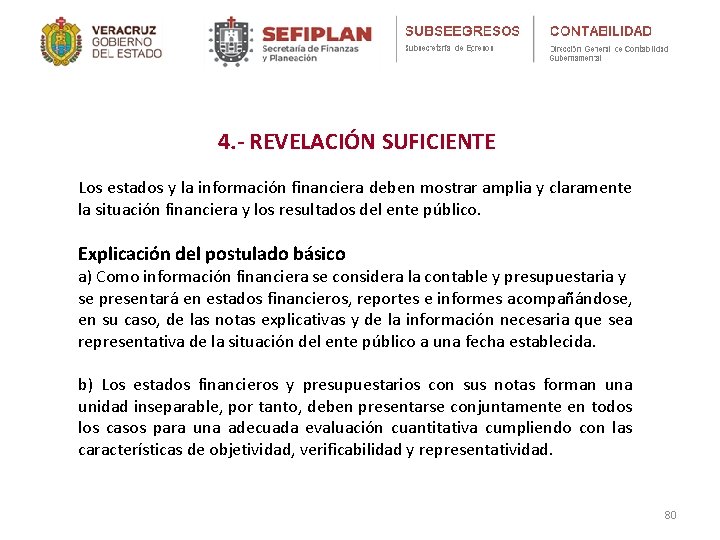 4. - REVELACIÓN SUFICIENTE Los estados y la información financiera deben mostrar amplia y