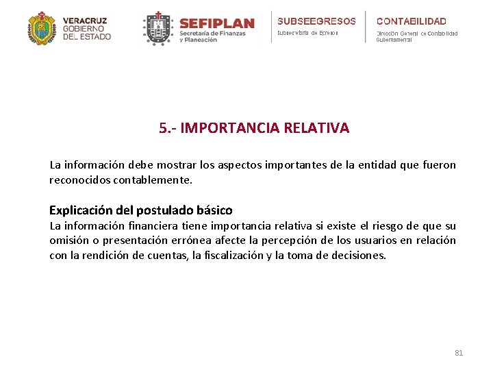 5. - IMPORTANCIA RELATIVA La información debe mostrar los aspectos importantes de la entidad