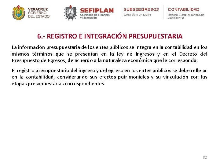 6. - REGISTRO E INTEGRACIÓN PRESUPUESTARIA La información presupuestaria de los entes públicos se