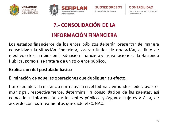 7. - CONSOLIDACIÓN DE LA INFORMACIÓN FINANCIERA Los estados financieros de los entes públicos