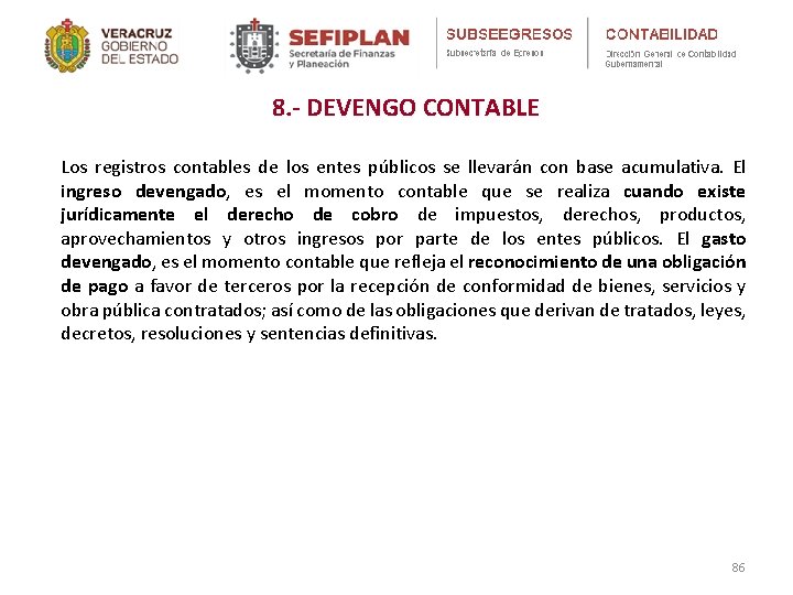 8. - DEVENGO CONTABLE Los registros contables de los entes públicos se llevarán con